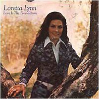 Loretta Lynn - Love Is The Foundation